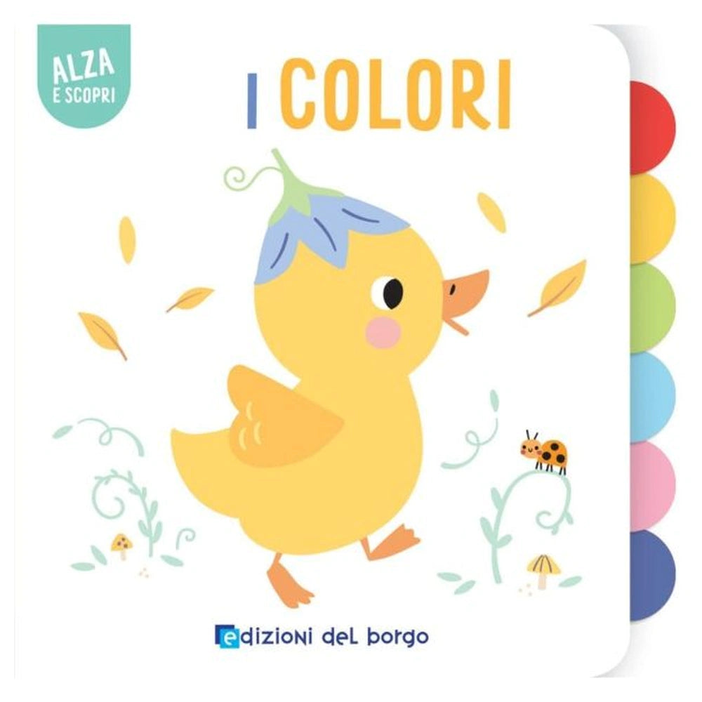 Edizioni del Borgo - I Colori - Alza e Scopri - Book Age: +12M - EDB58944A - Italian Edition